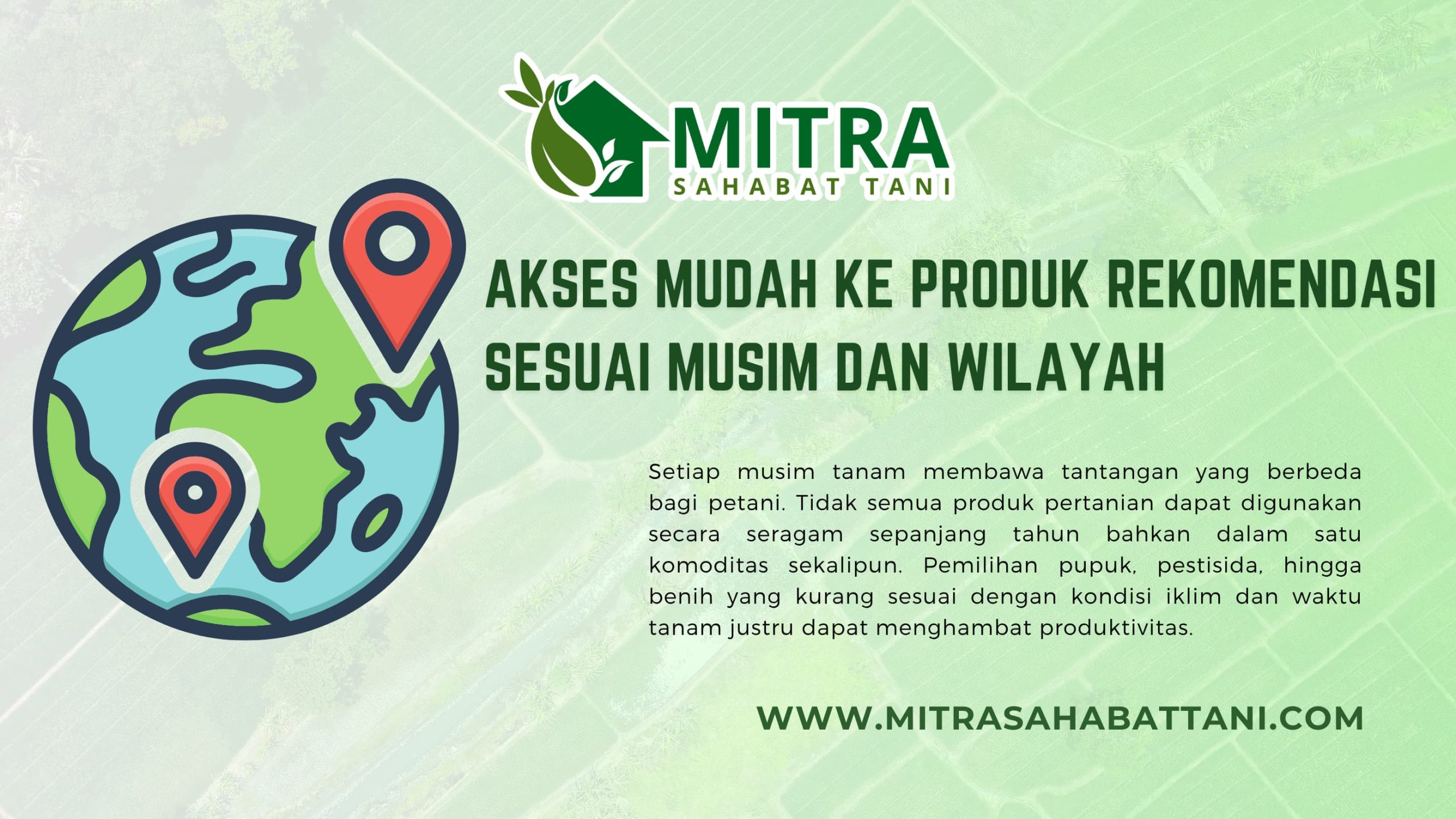 Tantangan Petani dalam Menentukan Produk

Setiap musim tanam membawa tantangan yang berbeda bagi petani. Tidak semua produk pertanian dapat digunakan secara seragam sepanjang tahun bahkkan dalam satu komoditas sekalipun. Pemilihan pupuk, pestisida, hingga benih yang kurang sesuai dengan kondisi iklim dan waktu tanam justru dapat menghambat produktivitas.

Situasi ini menjadi semakin kompleks ketika petani harus menyesuaikan dengan karakteristik wilayah seperti jenis tanah, curah hujan, hingga potensi serangan hama endemik. Maka, tidak sedikit petani yang bingung dalam menentukan produk mana yang benar-benar efektif dan cocok untuk kebunnya.

Rekomendasi Produk Berbasis Musim

Mitra Sahabat Tani hadir dengan layanan kurasi produk yang dirancang sesuai musim tanam. Melalui pengamatan pola pertanian tahunan dan dinamika kebutuhan petani di lapangan, kami secara aktif menyusun rekomendasi produk unggulan yang paling tepat digunakan pada waktu-waktu tertentu.

Contohnya, di awal musim hujan, permintaan akan fungisida preventif meningkat karena kelembapan tinggi mendorong tumbuhnya jamur patogen. Di sisi lain, saat musim kemarau, dibutuhkan nutrisi yang membantu tanaman bertahan dalam kondisi kering.

Melalui katalog musiman yang dikemas dalam bentuk brosur, konten digital, dan saran langsung di toko, petani tidak perlu lagi menebak-nebak produk yang diperlukan.

Komoditas Lokal dan Solusi Spesifik

Setiap daerah memiliki karakteristik pertanian yang khas. Di wilayah tertentu, komoditas utama mungkin adalah padi, sementara di daerah lain, hortikultura atau kelapa sawit mendominasi.

Mitra Sahabat Tani memahami keragaman tersebut. Oleh karena itu, kami tidak hanya menyusun rekomendasi berdasarkan musim, tetapi juga mempertimbangkan komoditas lokal dan masalah spesifik yang sering muncul. Misalnya, rekomendasi insektisida yang efektif untuk serangan penggerek batang di padi atau herbisida pilihan untuk tanaman jagung yang ditanam di lahan tadah hujan.

Peran Konsultan Mitra Sahabat Tani

Layanan kurasi produk ini semakin diperkuat dengan kehadiran tim konsultan toko yang siap memberikan arahan langsung kepada petani. Tim kami telah dibekali dengan pemahaman mendalam mengenai produk, musim tanam, dan karakteristik wilayah sekitar.

Konsultasi bisa dilakukan langsung di toko, melalui WhatsApp, maupun via media sosial. Petani cukup menjelaskan komoditas yang ditanam, waktu tanam, dan permasalahan yang dihadapi, dan tim kami akan menyarankan produk yang paling relevan.

Solusi Praktis: Produk Tepat, Musim Tepat

Dengan sistem rekomendasi yang berbasis musim dan wilayah, Mitra Sahabat Tani membantu petani agar tidak lagi bingung dalam memilih produk. Kami percaya bahwa produk yang tepat di waktu yang tepat adalah kunci peningkatan hasil panen dan efisiensi biaya produksi.

Ingin tahu produk apa yang cocok untuk musim tanam saat ini? Hubungi tim Mitra Sahabat Tani atau kunjungi toko terdekat. Kami siap bantu, kapan pun dibutuhkan.